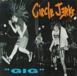 Circle Jerks : GIG
